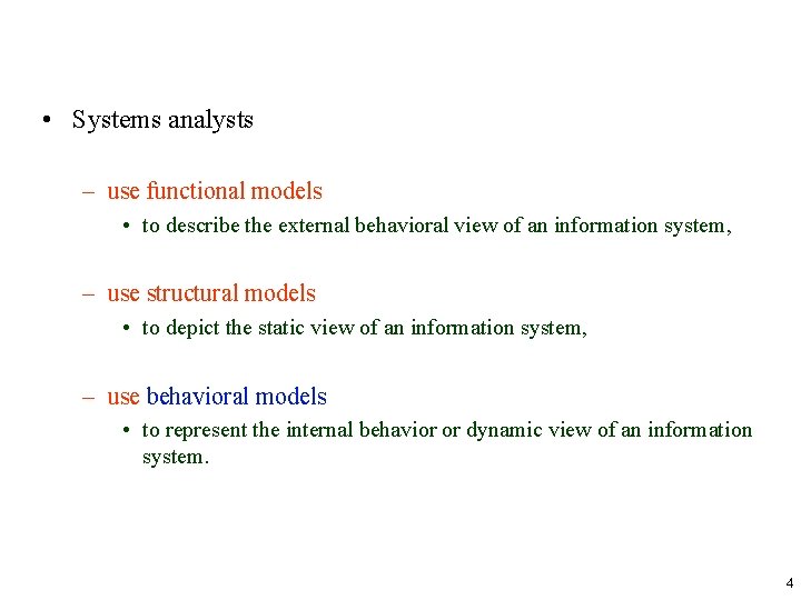  • Systems analysts – use functional models • to describe the external behavioral