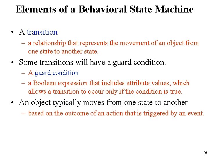Elements of a Behavioral State Machine • A transition – a relationship that represents