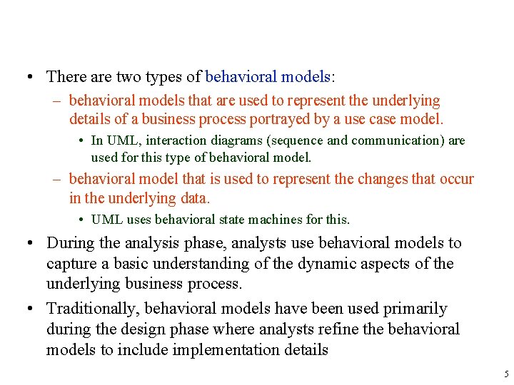  • There are two types of behavioral models: – behavioral models that are