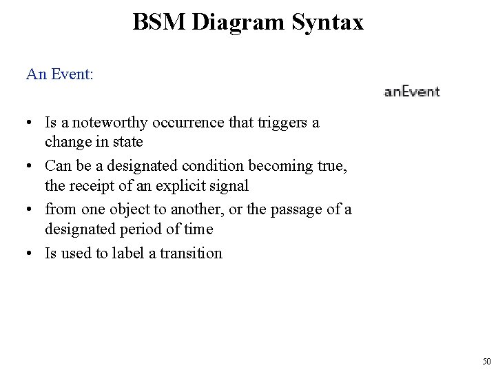 BSM Diagram Syntax An Event: • Is a noteworthy occurrence that triggers a change