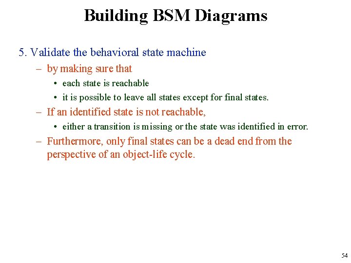 Building BSM Diagrams 5. Validate the behavioral state machine – by making sure that