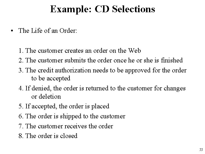 Example: CD Selections • The Life of an Order: 1. The customer creates an