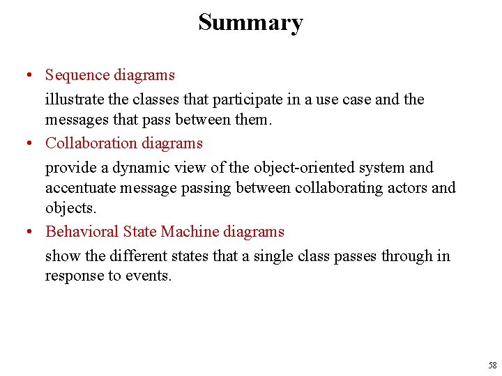 Summary • Sequence diagrams illustrate the classes that participate in a use case and