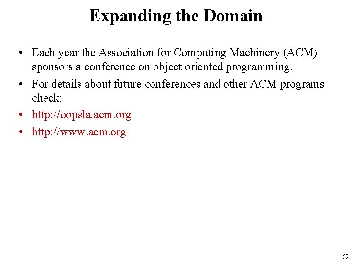 Expanding the Domain • Each year the Association for Computing Machinery (ACM) sponsors a