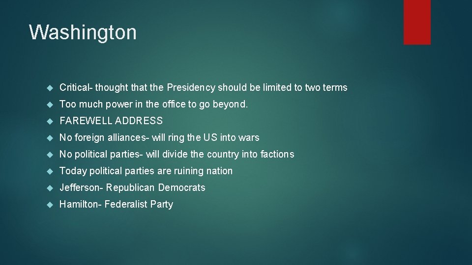 Washington Critical- thought that the Presidency should be limited to two terms Too much