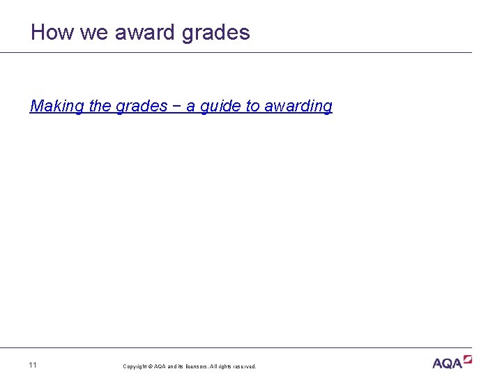 How we award grades Making the grades − a guide to awarding 11 Copyright
