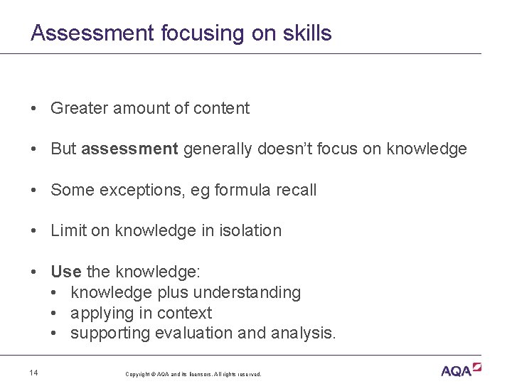 Assessment focusing on skills • Greater amount of content • But assessment generally doesn’t