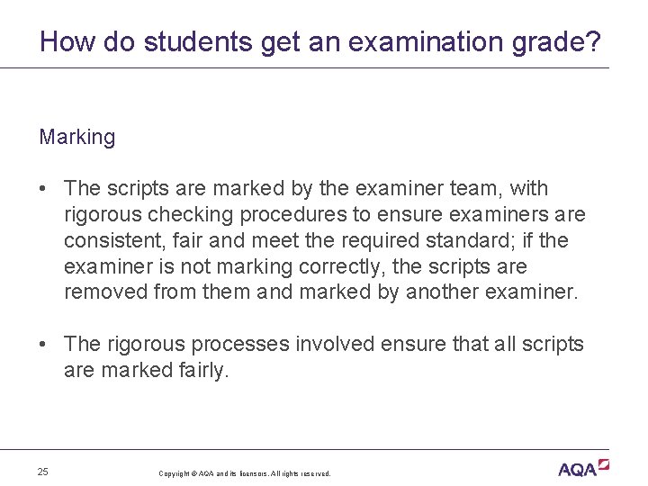 How do students get an examination grade? Marking • The scripts are marked by