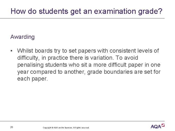 How do students get an examination grade? Awarding • Whilst boards try to set