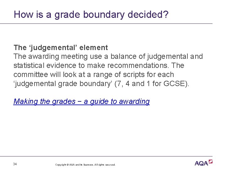 How is a grade boundary decided? The ‘judgemental’ element The awarding meeting use a