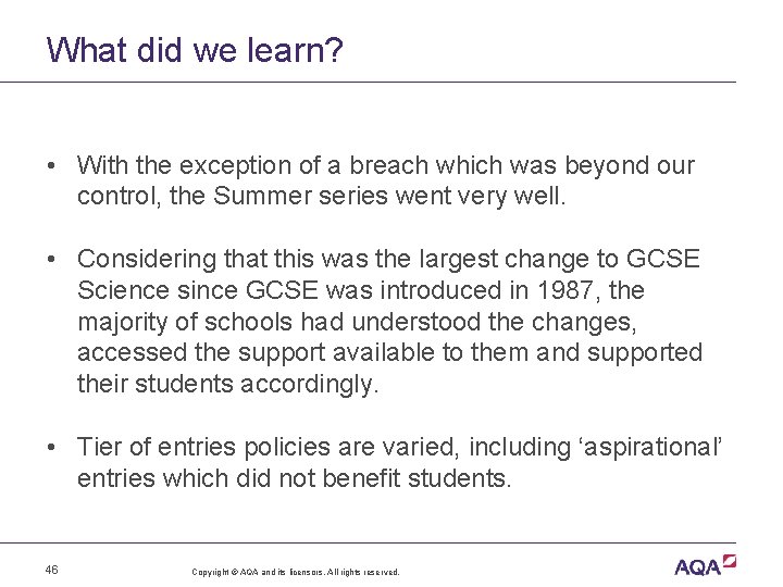 What did we learn? • With the exception of a breach which was beyond