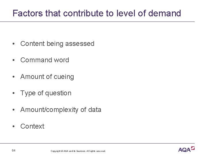 Factors that contribute to level of demand • Content being assessed • Command word