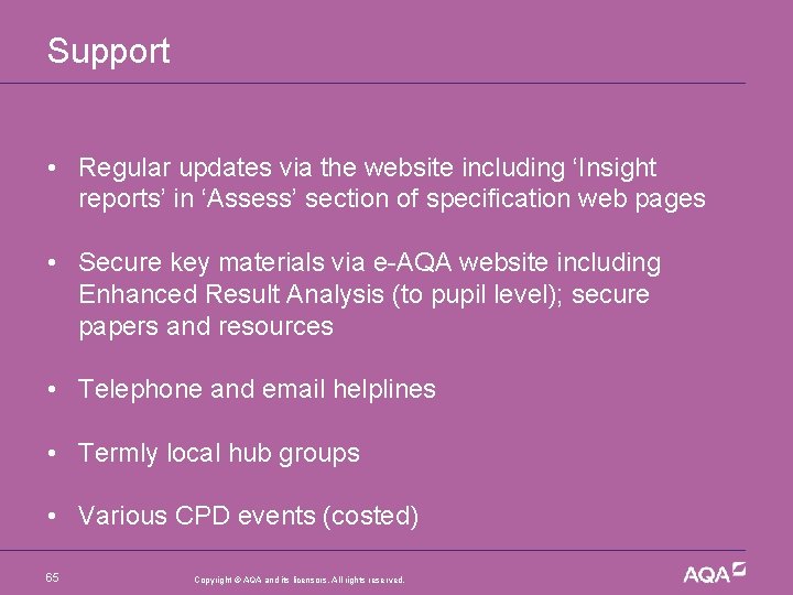 Support • Regular updates via the website including ‘Insight reports’ in ‘Assess’ section of