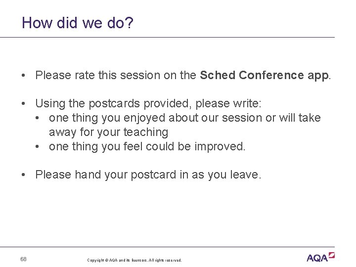 How did we do? • Please rate this session on the Sched Conference app.