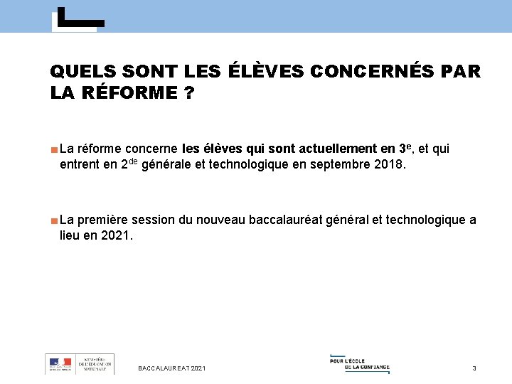 QUELS SONT LES ÉLÈVES CONCERNÉS PAR LA RÉFORME ? ■ La réforme concerne les