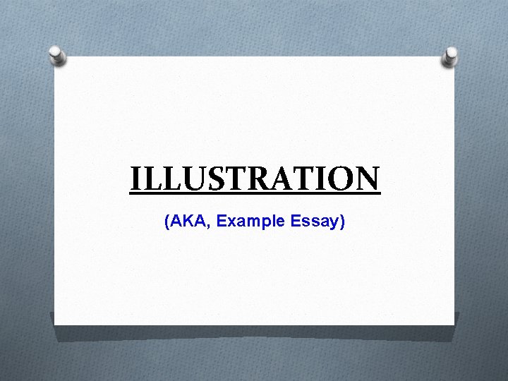 ILLUSTRATION (AKA, Example Essay) 