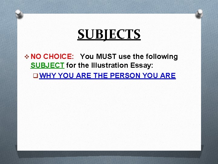 SUBJECTS v NO CHOICE: You MUST use the following SUBJECT for the Illustration Essay: