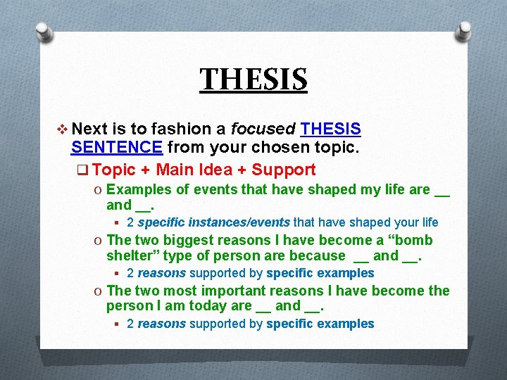 THESIS v Next is to fashion a focused THESIS SENTENCE from your chosen topic.