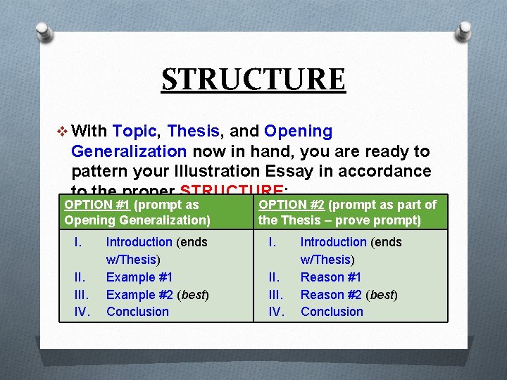 STRUCTURE v With Topic, Thesis, and Opening Generalization now in hand, you are ready