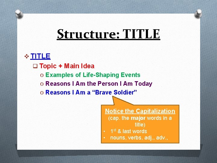 Structure: TITLE v TITLE q Topic + Main Idea O Examples of Life-Shaping Events
