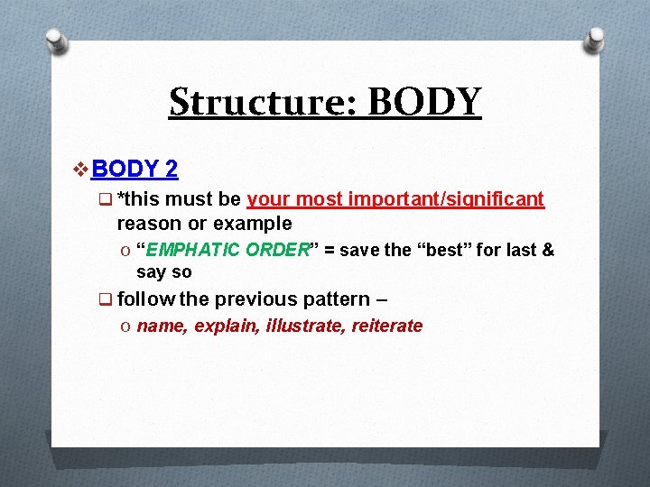 Structure: BODY v BODY 2 q *this must be your most important/significant reason or