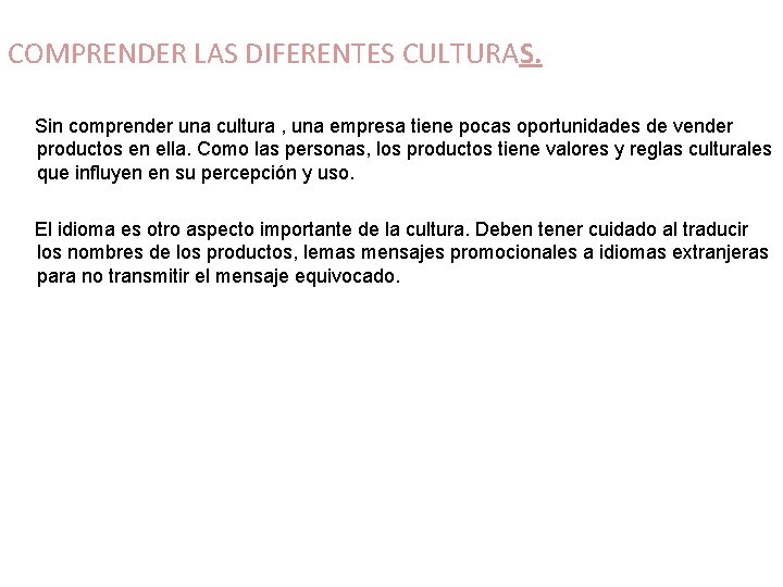 COMPRENDER LAS DIFERENTES CULTURAS. Sin comprender una cultura , una empresa tiene pocas oportunidades