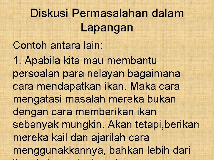 Diskusi Permasalahan dalam Lapangan Contoh antara lain: 1. Apabila kita mau membantu persoalan para