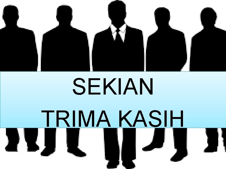 SEKIAN TRIMA KASIH 