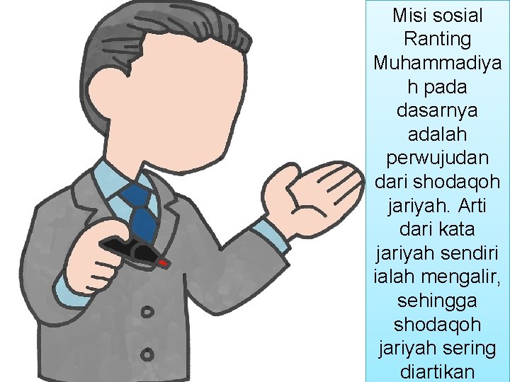 Misi sosial Ranting Muhammadiya h pada dasarnya adalah perwujudan dari shodaqoh jariyah. Arti dari