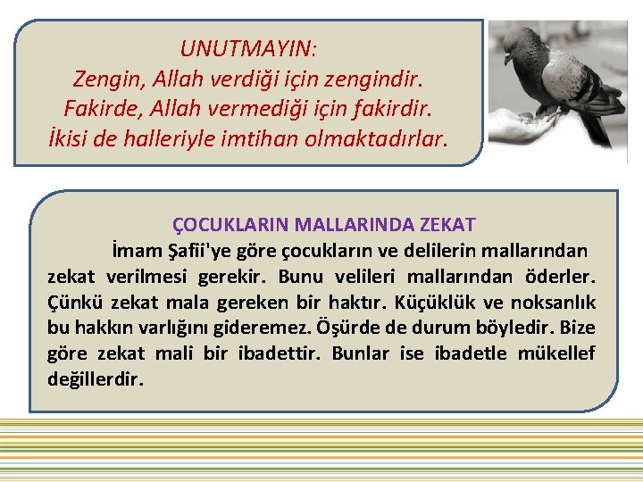 UNUTMAYIN: Zengin, Allah verdiği için zengindir. Fakirde, Allah vermediği için fakirdir. İkisi de halleriyle