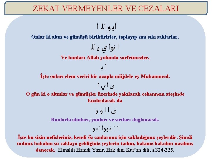 ZEKAT VERMEYENLER VE CEZALARI ﺍﻳ ﻭ ﺍﻟ ﺍ Onlar ki altın ve gümüşü biriktirirler,