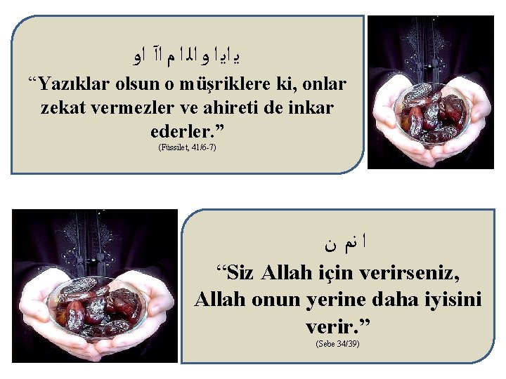  ﻳ ﺍﻳ ﺍ ﻭ ﺍﻟ ﺍ ﻡ ﺍآ ﺍﻭ “Yazıklar olsun o müşriklere