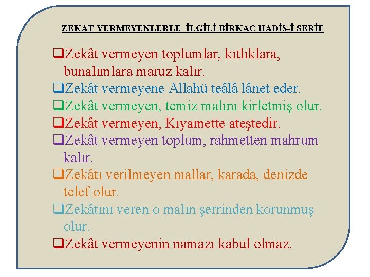 ZEKAT VERMEYENLERLE İLGİLİ BİRKAÇ HADİS-İ ŞERİF q. Zekât vermeyen toplumlar, kıtlıklara, bunalımlara maruz kalır.