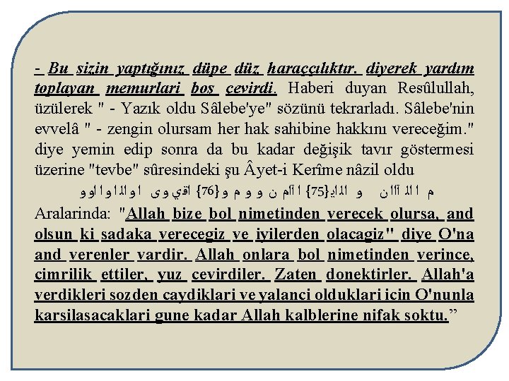 - Bu sizin yaptığınız düpe düz haraççılıktır. diyerek yardım toplayan memurlari boş çevirdi. Haberi