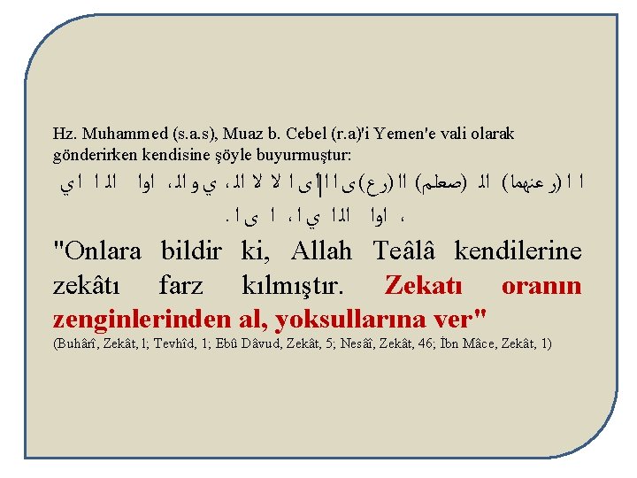 Hz. Muhammed (s. a. s), Muaz b. Cebel (r. a)'i Yemen'e vali olarak gönderirken