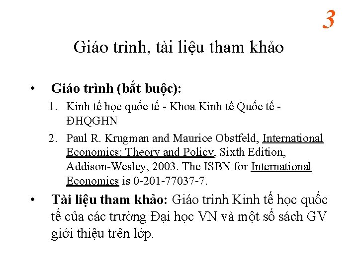 3 Giáo trình, tài liệu tham khảo • Giáo trình (bắt buộc): 1. Kinh