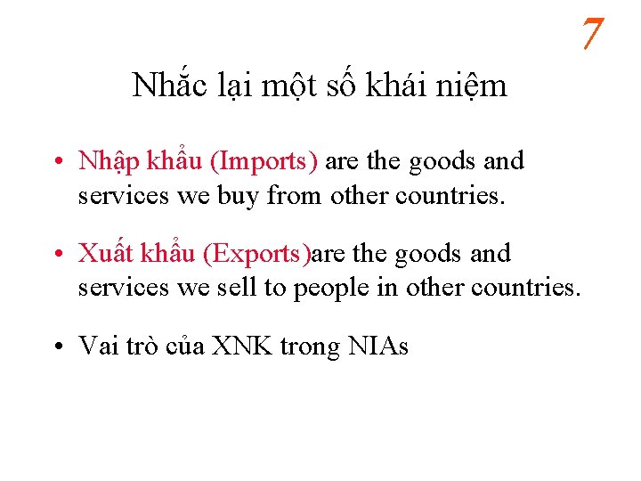 7 Nhắc lại một số khái niệm • Nhập khẩu (Imports) are the goods