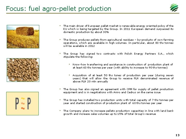 Focus: fuel agro-pellet production • The main driver of European pellet market is renewable