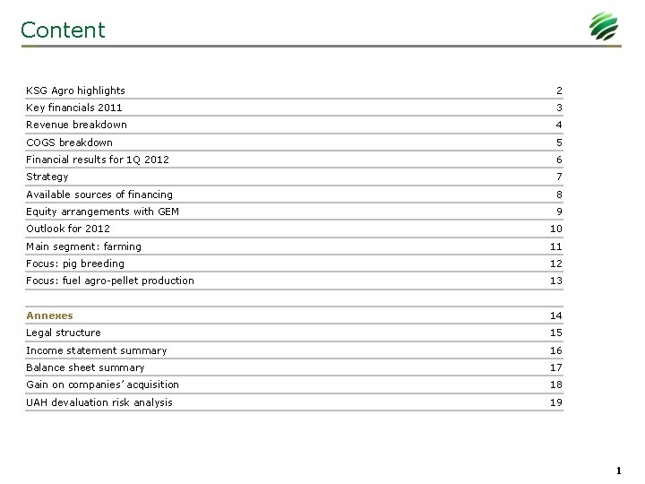 Content KSG Agro highlights 2 Key financials 2011 3 Revenue breakdown 4 COGS breakdown