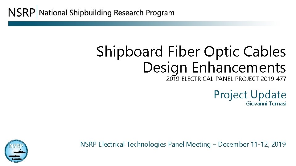 Shipboard Fiber Optic Cables Design Enhancements 2019 ELECTRICAL PANEL PROJECT 2019 -477 Project Update