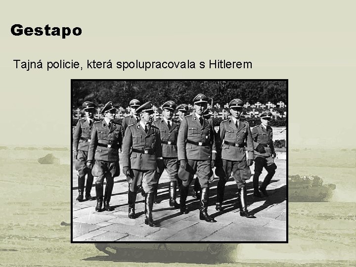 Gestapo Tajná policie, která spolupracovala s Hitlerem 