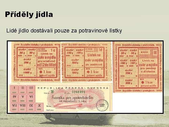 Příděly jídla Lidé jídlo dostávali pouze za potravinové lístky 