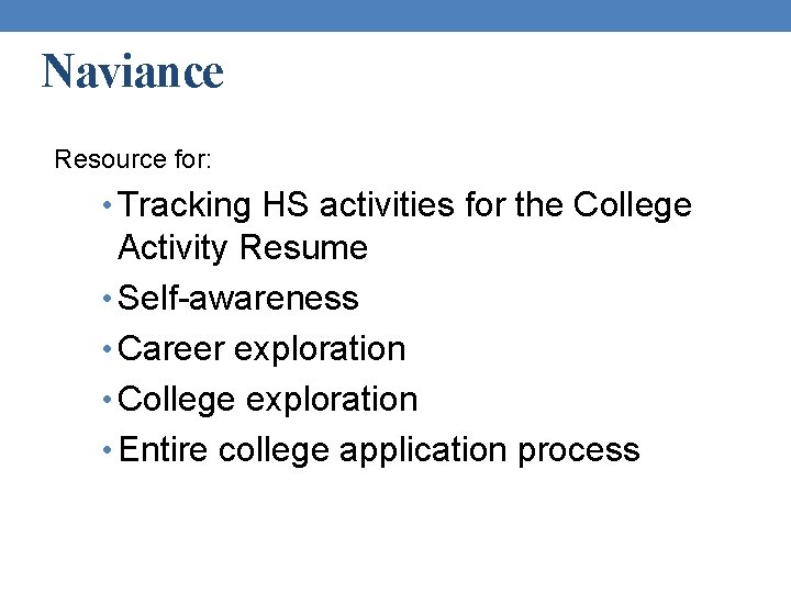 Naviance Resource for: • Tracking HS activities for the College Activity Resume • Self-awareness