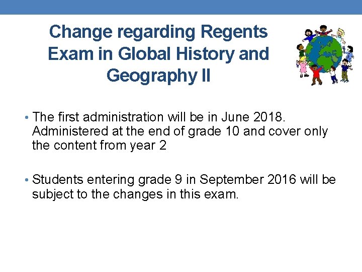 Change regarding Regents Exam in Global History and Geography II • The first administration