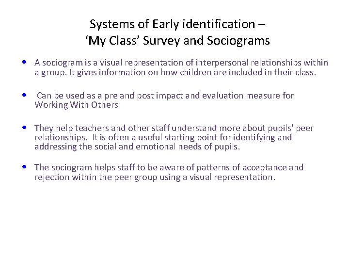 Systems of Early identification – ‘My Class’ Survey and Sociograms • A sociogram is