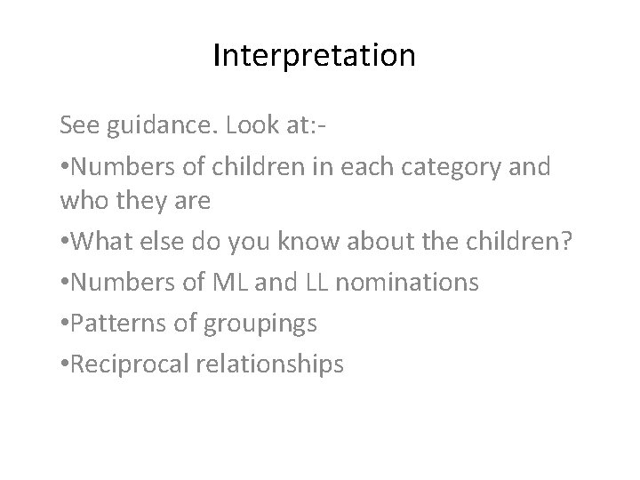 Interpretation See guidance. Look at: • Numbers of children in each category and who