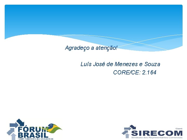 Agradeço a atenção! Luís José de Menezes e Souza CORE/CE: 2. 164 