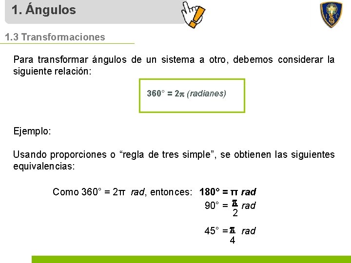 1. Ángulos 1. 3 Transformaciones Para transformar ángulos de un sistema a otro, debemos