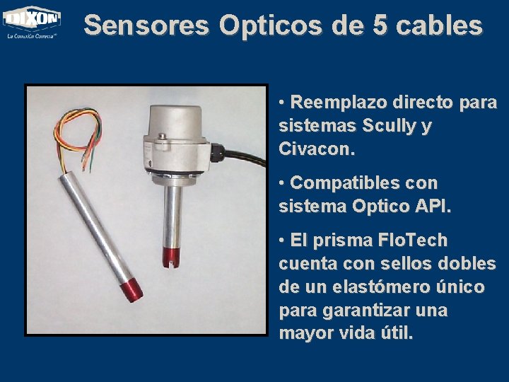 Sensores Opticos de 5 cables • Reemplazo directo para sistemas Scully y Civacon. •