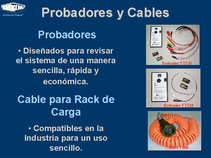 Probadores y Cables Probadores • Diseñados para revisar el sistema de una manera sencilla,